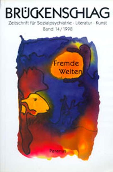 Cover von Brückenschlag. Zeitschrift für Sozialpsychiatrie, Literatur, Kunst / Fremde Welten
