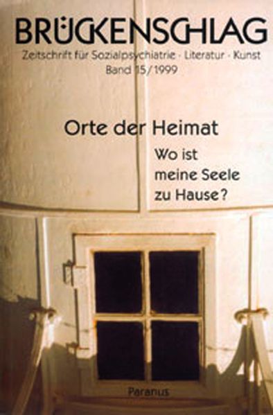 Cover von Brückenschlag. Zeitschrift für Sozialpsychiatrie, Literatur, Kunst / Orte der Heimat – Wo ist meine Seele zu Hause?