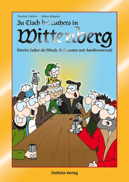 Cover von Zu Tisch bei Luthers in Wittenberg – Martin Luther als Mönch, Reformator und Familienmensch