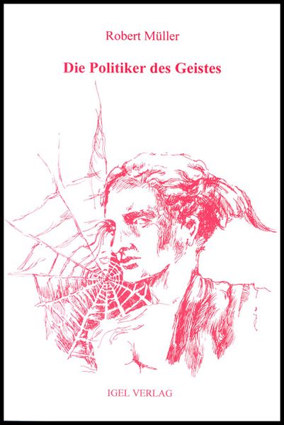 Cover von Robert Müller Werkausgabe / Die Politiker des Geistes