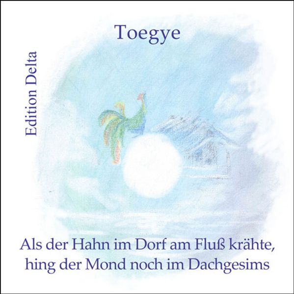 Cover von Als der Hahn im Dorf am Fluß krähte, hing der Mond noch im Dachgesims