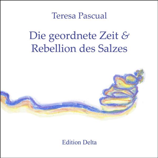 Cover von Die geordnete Zeit & Rebellion des Salzes /El temps en ordre & Rebel·lio de la sal