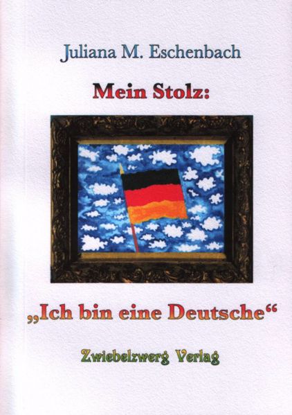 Cover von Mein Stolz: Ich bin eine Deutsche