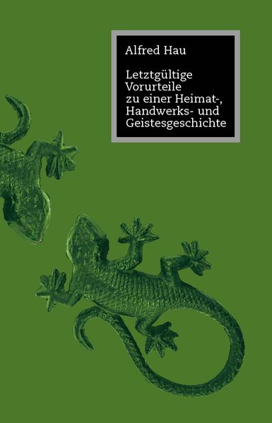 Cover von Letztgültige Vorurteile zu einer Heimat-, Handwerks- und Geistesgeschichte