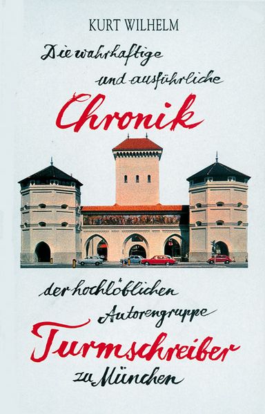 Cover von Die wahrhaftige und ausführliche Chronik der hochlöblichen Autorengruppe Turmschreiber zu München
