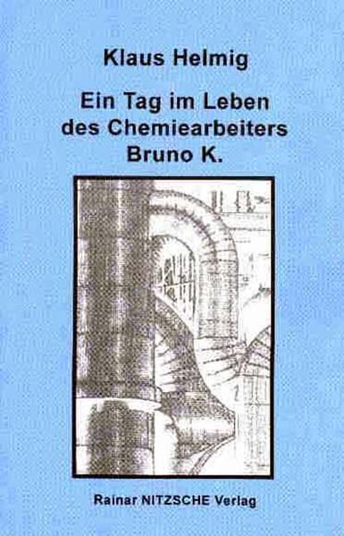 Cover von Ein Tag im Leben des Chemiearbeiters Bruno K.