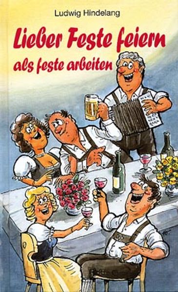 Cover von Lieber Feste feiern, als feste arbeiten