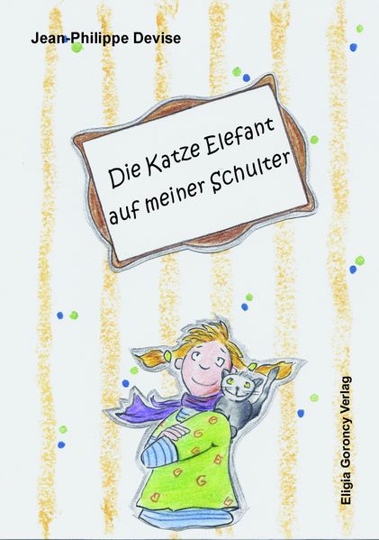 Cover von Die Katze Elefant auf meiner Schulter