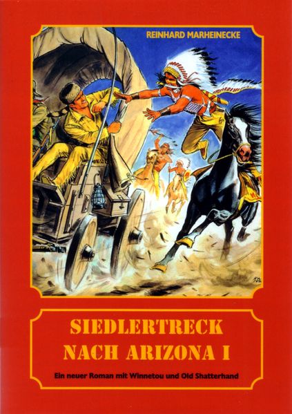 Cover von Siedlertreck nach Arizona. Neue Abenteuer mit Winnetou und Old Shatterhand / Siedlertreck nach Arizona. Neue Abenteuer mit Winnetou und Old Shatterhand