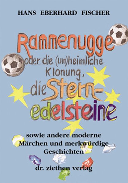 Cover von Rammenugge oder die (un)heimliche Klonung, die Sternedelsteine sowie andere moderne Märchen und merkwürdige Geschichten