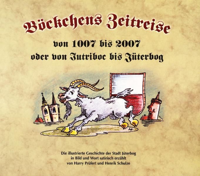 Cover von Böckchens Zeitreise von 1007 bis 2007 oder von Iutriboc bis Jüterbog