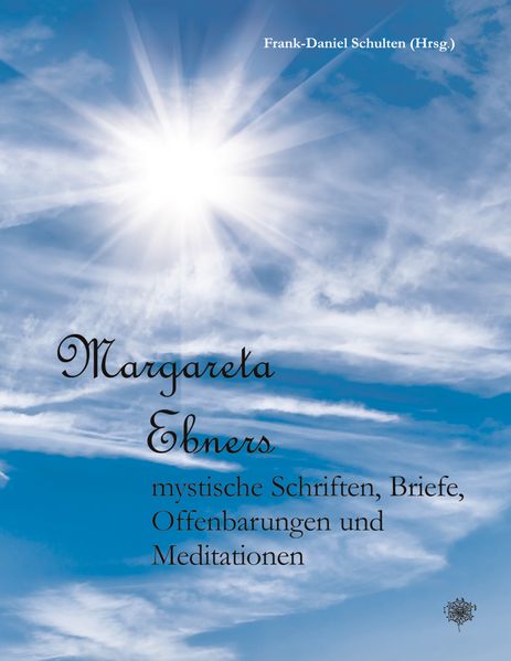Cover von Margareta Ebners mystische Schriften, Briefe, Offenbarungen und Meditationen