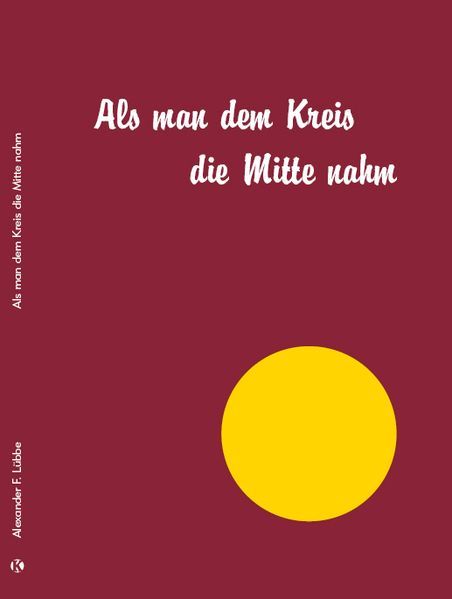 Cover von Als man dem Kreis die Mitte nahm