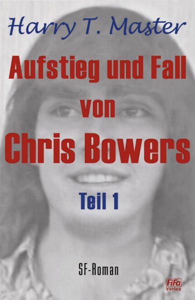 Cover von Aufstieg und Fall von Chris Bowers – Teil 1