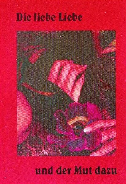 Cover von Die liebe Liebe – und der Mut dazu