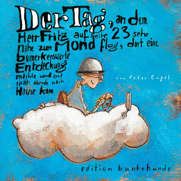 Cover von Der Tag, an dem Herr Fritz auf Seite 23 sehr nahe zum Mond flog, dort eine bemerkenswerte Entdeckung machte und erst spät abends nach Hause kam
