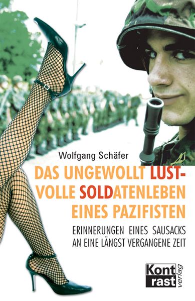 Cover von Das ungewollt lustvolle Soldatenleben eines Pazifisten