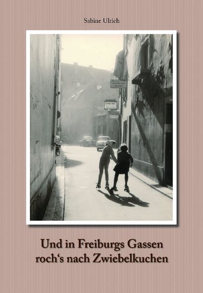 Cover von Und in Freiburgs Gassen roch’s nach Zwiebelkuchen