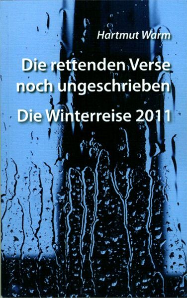 Cover von Die rettenden Verse noch ungeschrieben – Die Winterreise 2011
