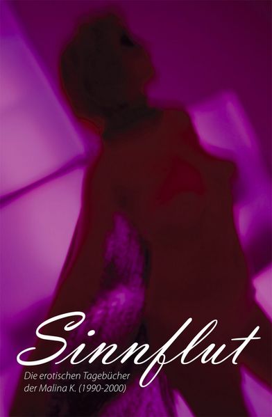 Cover von Sinnflut – Die erotischen Tagebücher der Malina K. (1990-2000)