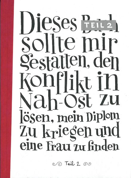 Cover von Dieses Buch sollte mit gestatten den Konflikt in Nah-Ost zu lösen, mein Diplom zu kriegen und eine Frau zu finden, Teil 2