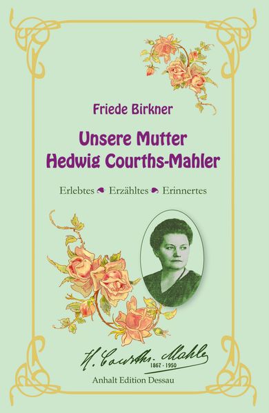 Cover von Friede Birkner – Unsere Mutter Hedwig Courths-Mahler