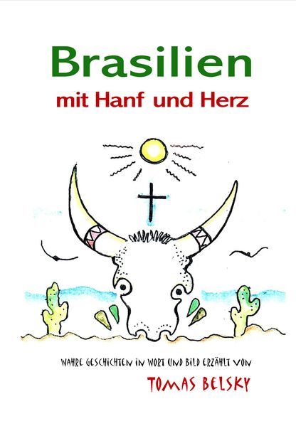 Cover von Brasilien mit Hanf und Herz – wahre Geschichten in Wort und Bild erzählt von Tomas Belsky