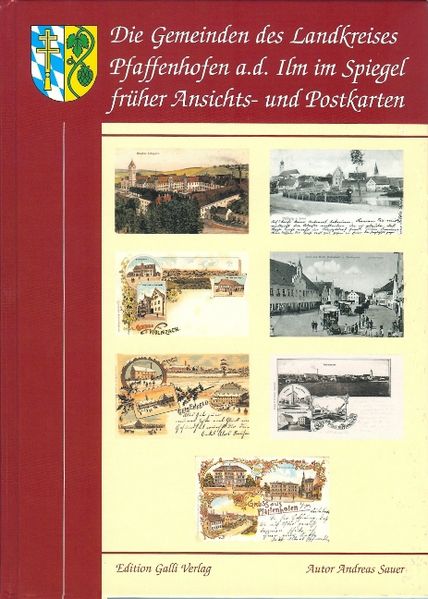 Cover von Die Gemeinden des Landkreises Pfaffenhofen a. d. Ilm im Spiegel der frühen Ansichts- und Postkarten