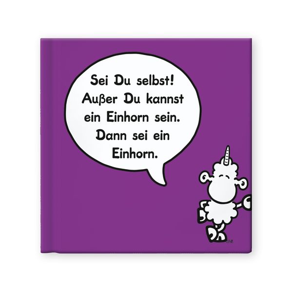 Cover von Sei Du selbst! Außer Du kannst ein Einhorn sein. Dann sei ein Einhorn.