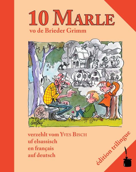 Cover von 10 Marle vo de Brieder Grimm verzehlt vom Yves Bisch uf elsassisch, en français, auf deutsch