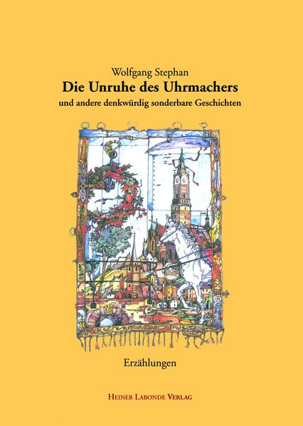 Cover von Die Unruhe des Uhrmachers und andere denkwürdig sonderbare Geschichten