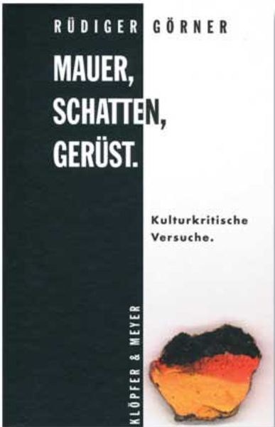 Cover von Mauer, Schatten, Gerüst.
Kulturkritische Versuche.