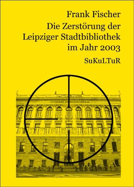 Cover von Die Zerstörung der Leipziger Stadtbibliothek im Jahr 2003