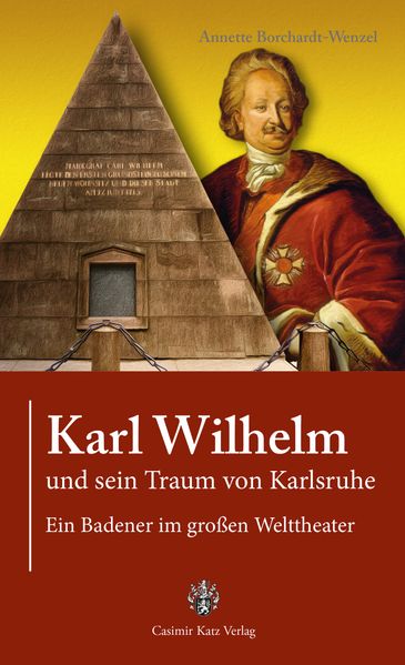 Cover von Karl Wilhelm und sein Traum von Karlsruhe
