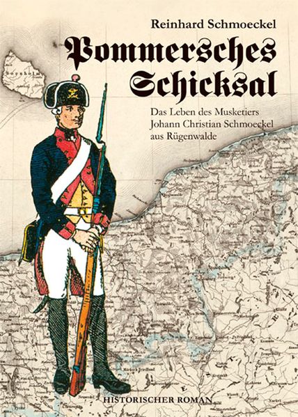 Cover von Pommersches Schicksal. Das Leben des Musketiers Johann Christian Schmoeckel aus Rügenwalde