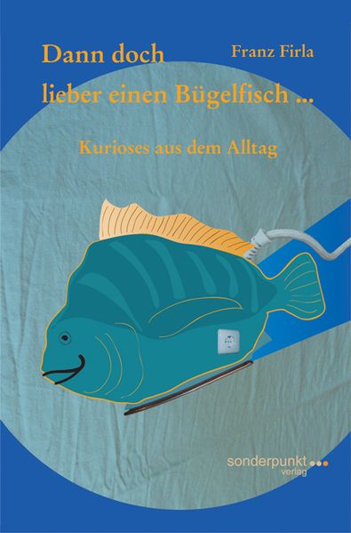 Cover von Dann doch lieber einen Bügelfisch …