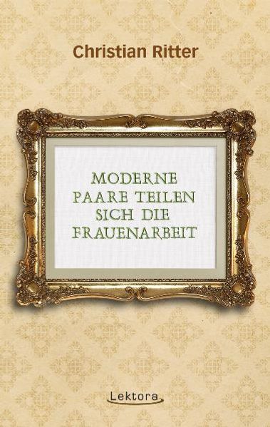 Cover von Moderne Paare teilen sich die Frauenarbeit