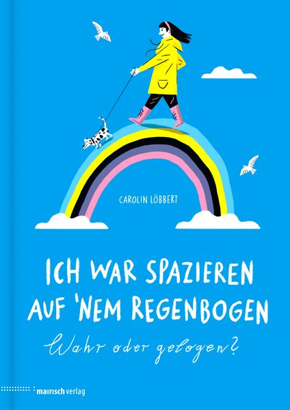 Cover von Ich war spazieren auf ’nem Regenbogen – Wahr oder gelogen?