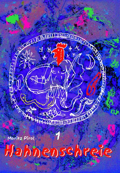 Cover von Hahnenschreie. Oder Hintermänner, Schausteller, Hirtentrompeten,… / Hahnenschreie. Oder Hintermänner, Schausteller, Hirtentrompeten,…