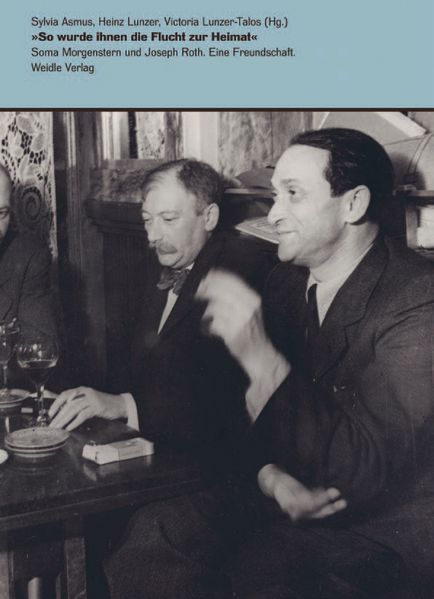Cover von ‚So wurde ihnen die Flucht zur Heimat‘ – Soma Morgenstern und Joseph Roth. Eine Freundschaft.