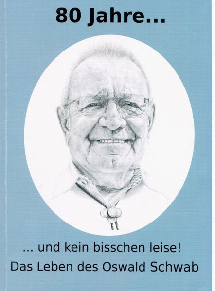 Cover von 80 Jahre…und kein bisschen leise! Das Leben des Oswald Schwab