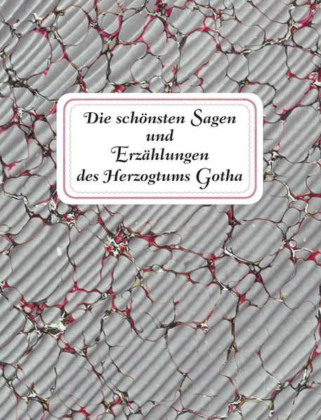 Cover von Die schönsten Sagen und Erzählungen des Herzogtums Gotha