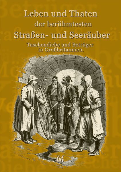 Cover von Leben und Taten der berühmtesten Straßen- und Seeräuber, Taschendiebe und Betrüger in Großbritanien.