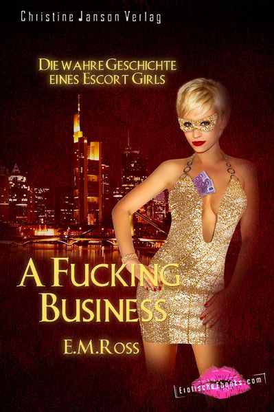 Cover von A Fucking Business: Die wahre Geschichte eines Escort Girls