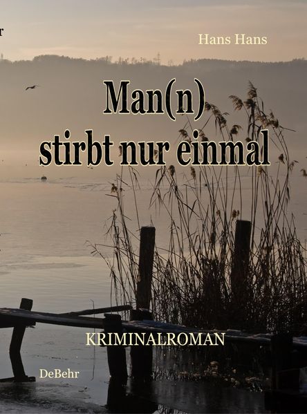 Cover von Man(n) stirbt nur einmal – Kriminalroman