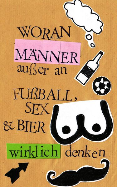 Cover von Woran Männer außer an Fußball, Sex und Bier wirklich denken