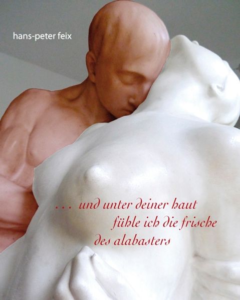 Cover von und unter deiner haut fühle ich die frische des alabasters