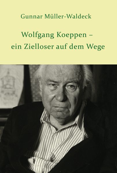 Cover von Wolfgang Koeppen – ein Zielloser auf dem Wege