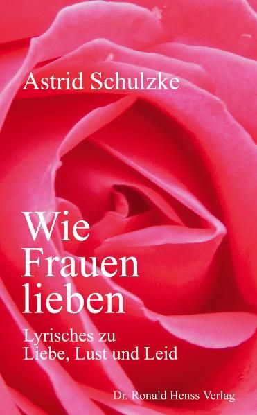 Cover von Wie Frauen lieben. Lyrisches zu Liebe, Lust und Leid