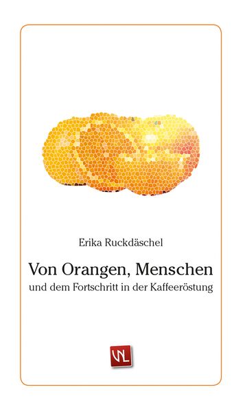 Cover von Von Orangen, Menschen und dem Fortschritt in der Kaffeeröstung